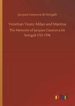 Venetian Years: Milan and Mantua - Casanova, Giacomo