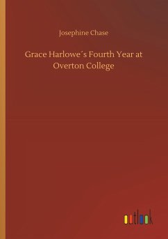 Grace Harlowe´s Fourth Year at Overton College - Chase, Josephine