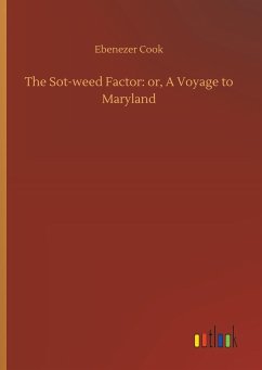 The Sot-weed Factor: or, A Voyage to Maryland