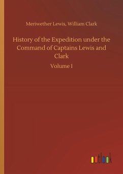History of the Expedition under the Command of Captains Lewis and Clark
