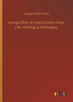 George Eliot: A Critical Study of Her Life, Writings & Philosophy