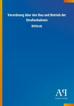Verordnung über den Bau und Betrieb der Straßenbahnen - Antiphon Verlag