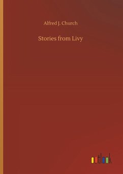 Stories from Livy - Church, Alfred J.