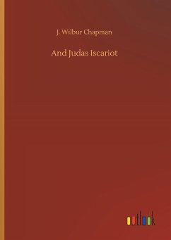 And Judas Iscariot - Chapman, J. Wilbur