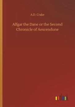 Alfgar the Dane or the Second Chronicle of Aescendune - Crake, A. D.