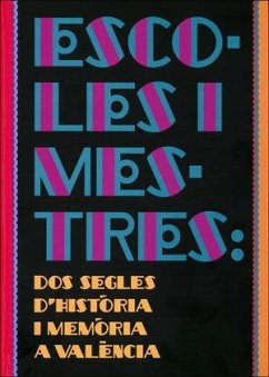 Escoles i mestres : dos segles d'història i memòria a València