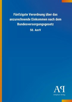Fünfzigste Verordnung über das anzurechnende Einkommen nach dem Bundesversorgungsgesetz - Antiphon Verlag