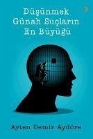 Düsünmek Günah Suclarin En Büyügü - Demir Aydöre, Ayten