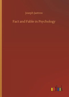 Fact and Fable in Psychology - Jastrow, Joseph