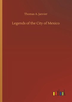 Legends of the City of Mexico - Janvier, Thomas A.