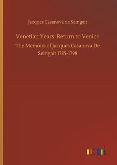 Venetian Years: Return to Venice - Casanova, Giacomo