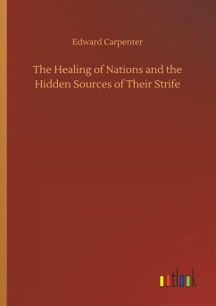 The Healing of Nations and the Hidden Sources of Their Strife - Carpenter, Edward