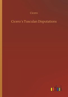 Cicero´s Tusculan Disputations - Cicero