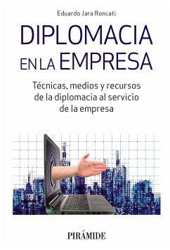 Diplomacia en la empresa : técnicas, medios y recursos de la diplomacia al servicio de la empresa - Jara Roncati, Eduardo
