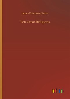 Ten Great Religions - Clarke, James Freeman