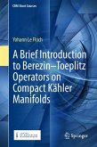 A Brief Introduction to Berezin-Toeplitz Operators on Compact Kähler Manifolds (eBook, PDF)
