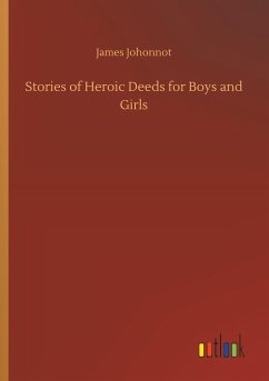 Stories of Heroic Deeds for Boys and Girls - Johonnot, James