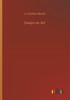 Essays on Art - Clutton-Brock, A.