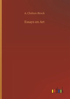 Essays on Art - Clutton-Brock, A.