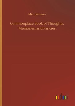 Commonplace Book of Thoughts, Memories, and Fancies - Jameson, Mrs.