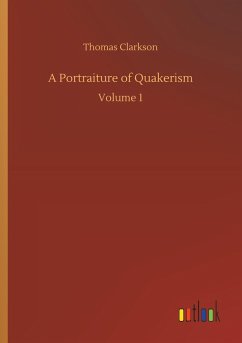 A Portraiture of Quakerism - Clarkson, Thomas