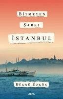 Bitmeyen Sarki Istanbul - Özkök, Rüknü