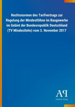 Rechtsnormen des Tarifvertrags zur Regelung der Mindestlöhne im Baugewerbe im Gebiet der Bundesrepublik Deutschland (TV Mindestlohn) vom 3. November 2017