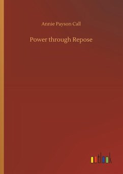 Power through Repose - Call, Annie Payson