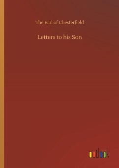 Letters to his Son - Chesterfield, The Earl of