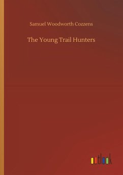 The Young Trail Hunters - Cozzens, Samuel Woodworth