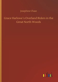 Grace Harlowe´s Overland Riders in the Great North Woods