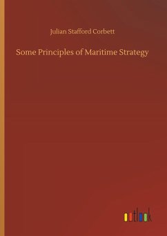 Some Principles of Maritime Strategy - Corbett, Julian Stafford