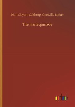 The Harlequinade - Calthrop, Dion Clayton