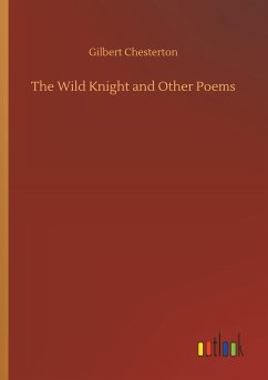 The Wild Knight and Other Poems - Chesterton, Gilbert K.