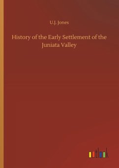 History of the Early Settlement of the Juniata Valley