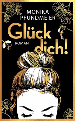 Glück dich! (eBook, ePUB) - Pfundmeier, Monika