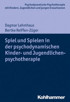 Spiel und Spielen in der psychodynamischen Kinder- und Jugendlichenpsychotherapie (eBook, ePUB) - Lehmhaus, Dagmar; Reiffen-Züger, Bertke