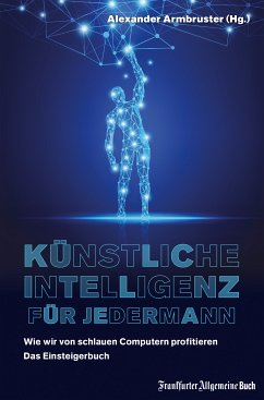 Künstliche Intelligenz für jedermann: Wie wir von schlauen Computern profitieren (eBook, ePUB)