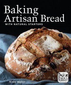 Baking Artisan Bread with Natural Starters (eBook, ePUB) - Friend, Mark