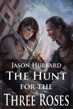 The Hunt for the Three Roses (eBook, ePUB) - Hubbard, Jason