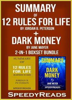Summary of 12 Rules for Life: An Antidote to Chaos by Jordan B. Peterson + Summary of Dark Money by Jane Mayer 2-in-1 Boxset Bundle (eBook, ePUB) - Speedyreads