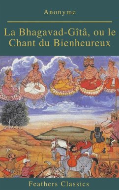 Cover La Bhagavad-Gîtâ, ou le Chant du Bienheureux (Feathers Classics) (eBook, ePUB)