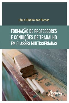 Formação de Professores e Condições de Trabalho em Classes Multisseriadas (eBook, ePUB) - Santos, Jânio Ribeiro dos