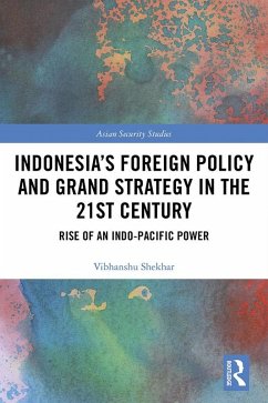 Indonesia's Foreign Policy and Grand Strategy in the 21st Century (eBook, PDF) - Shekhar, Vibhanshu