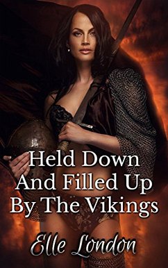 Held Down And Filled Up By The Vikings (eBook, ePUB) - London, Elle