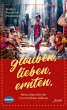 Glauben. Lieben. Ernten. (eBook, ePUB) - Bild 1