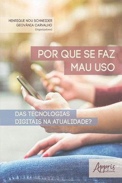 Por que se Faz Mau Uso das Tecnologias Digitais na Atualidade? (eBook, ePUB) - de Carvalho, Geovânia Nunes; Schneider, Henrique Nou