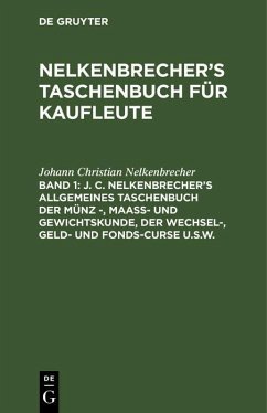 J. C. Nelkenbrecher's allgemeines Taschenbuch der Münz -, Maaß- und Gewichtskunde, der Wechsel-, Geld- und Fonds-Curse u.s.w. (eBook, PDF) - Nelkenbrecher, Johann Christian