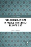 Publishing Networks in France in the Early Era of Print (eBook, ePUB)