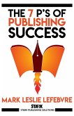 The 7 P's of Publishing Success (Stark Publishing Solutions, #1) (eBook, ePUB)